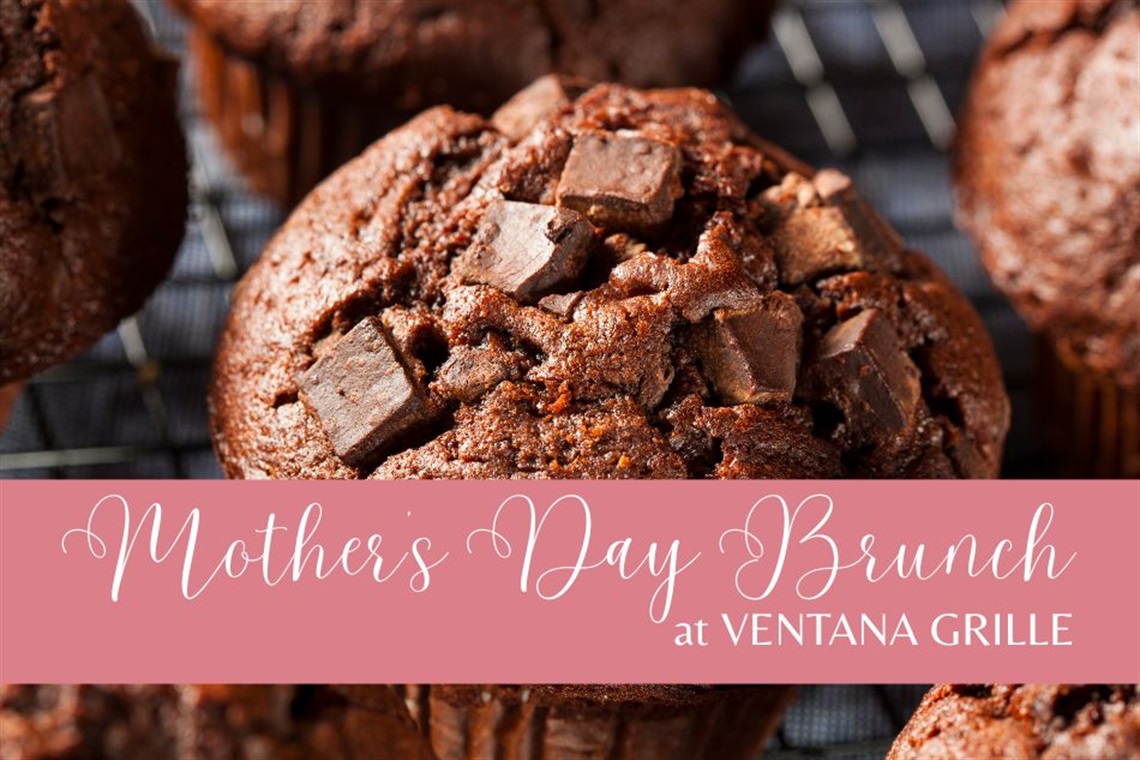 Chocolate Chip muffins with a pink border and the words Mother's Day Brunch at Ventana Grille