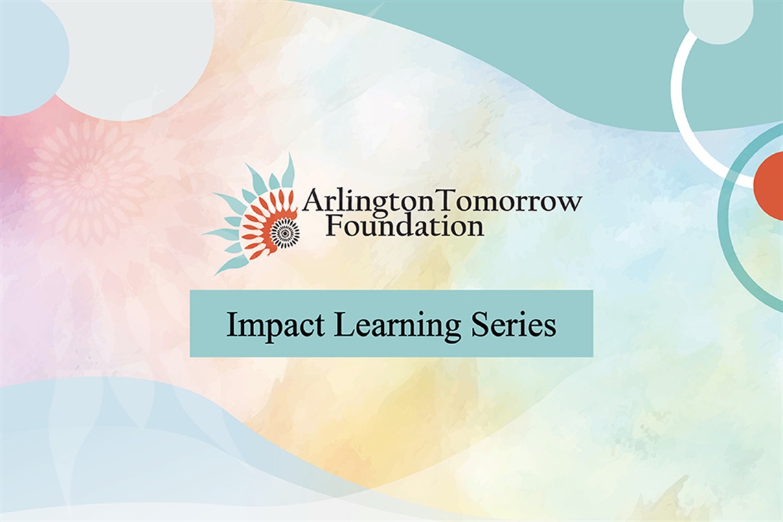 Arlington Tomorrow Foundation Impact Learning Series